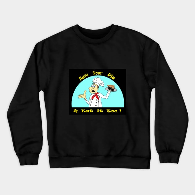 PIE ... or ... Cake ? Crewneck Sweatshirt by KJKlassiks